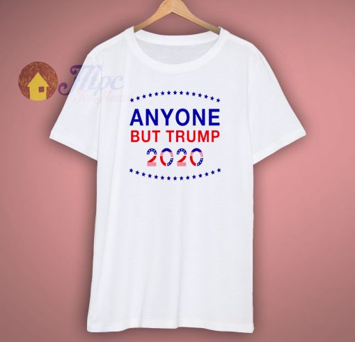 Anyone But Trump 2020 Election Shirt