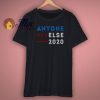 Anyone Else 2020 Shirt