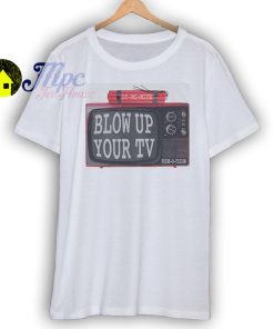 Blow Up Your TV Heavy Cotton T shirt