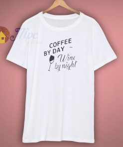 Coffee by day wine by night T Shirt
