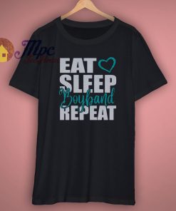 Eat Sleep Boyband Repeat Shirt