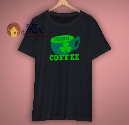 IIrish Coffee with clover shirt