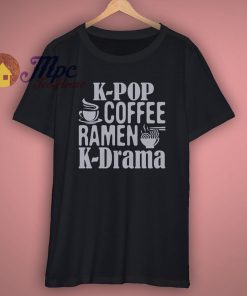 K Pop Coffee Ramen K Drama Shirt