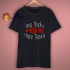 Less Tricks More Treats T Shirt
