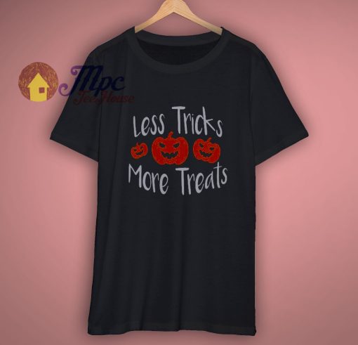 Less Tricks More Treats T Shirt