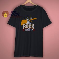 Lets Rock Things Up Shirt