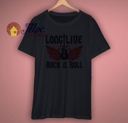 Long Live Rock N Roll Shirt