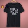 Music Mode On Shirt
