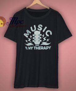 Music is my Therapy T shirt