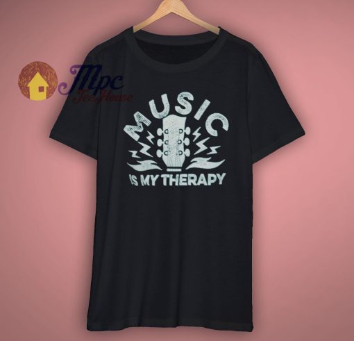 Music is my Therapy T shirt