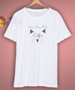 Start Day With Coffee T Shirt