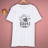 Have Fun Ghost T Shirt