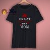 You cant scare me Im a mom T Shirt