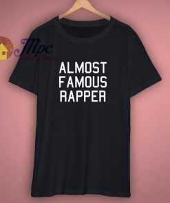 Almost Famous Rapper T Shirt