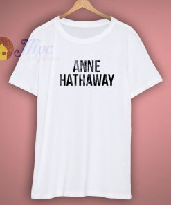 Anne Hathaway T Shirt