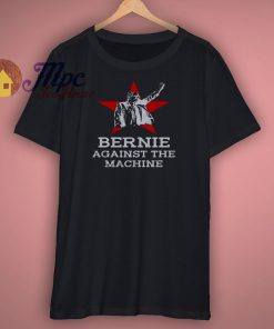 Bernie Against the Machine Shirt