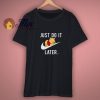 Funny Print Just Do It Later Pooh Sleeping Shirt