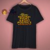 Happy National Fight About Politics Shirt