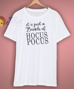 Its Just a Bunch of Hocus Pocus T-Shirt