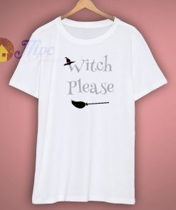 New Halloween Witch Please Shirt