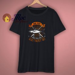 The Fish Are Calling Shirt