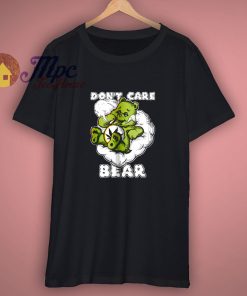 Weed Dont Care Bear Shirt