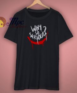 Why So Serious Joker inspired Shirt