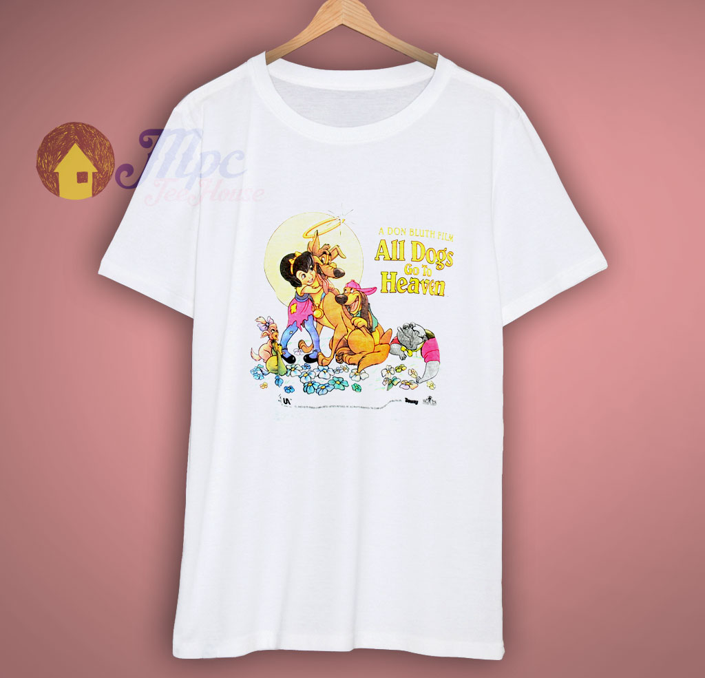 All Dogs Go To Heaven 19 T Shirt Mpcteehouse Com