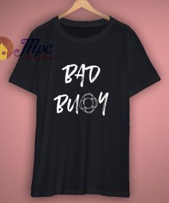 Bad Buoy Unisex T Shirt