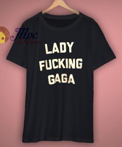 Black Lady Fucking GaGa t shirt