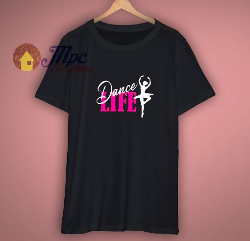 Dance Life Dance T-Shirt