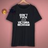 Dont Fuck With Victoria Becham T Shirt