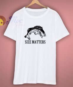 Fishing Size Matters T Shirt