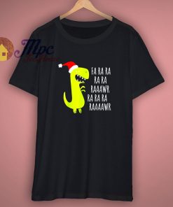 Funny Dinosaur Fa Ra Ra Rawr Rawr Christmas T Rex Xmas Tee T Shirt