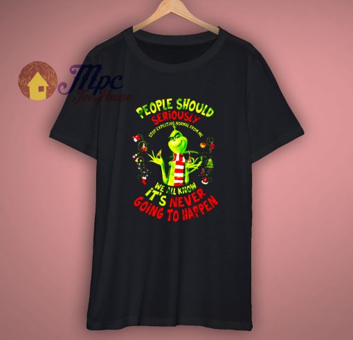 Grinch People Should Seriously Stop Christmas Funny Nice Gift T shirt