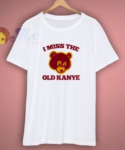 I Miss The Old Kanye T Shirt 1