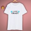 I love Crazy Disney T Shirt