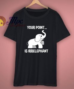 Irrelephant Funny Lover T Shirt