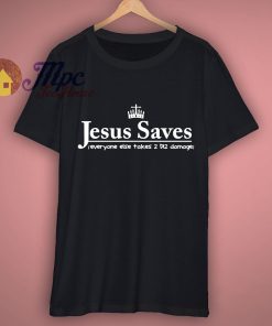 Jesus Saves Parody Shirt