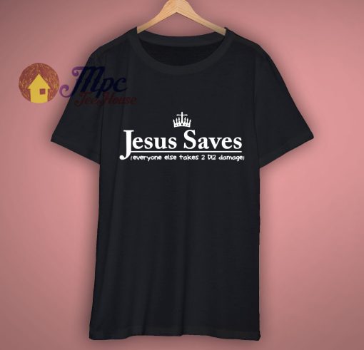 Jesus Saves Parody Shirt