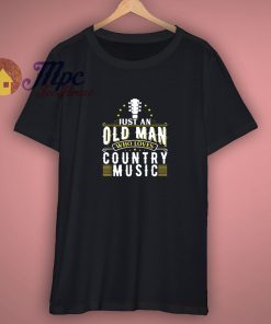 Just An Old Man Who Loves Country Music Grandpa Dad Uncle T Shirt