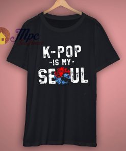 K-Pop Is My Soul Shirt South Korea KPop Shirts