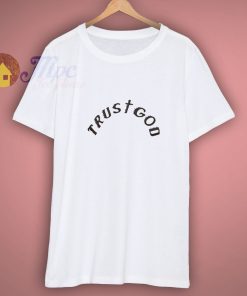 Kanye West Trust God Shirt