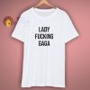 Lady Fucking Gaga Parody T shirt