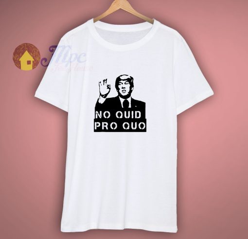 No Quid Pro Quo Trump Political Republican Voter T Shirt
