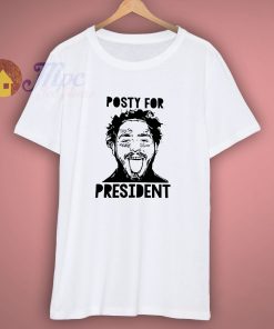 Posty For President Post Malone Shirt