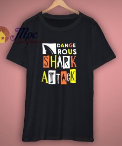 Shark Attack Dangerous T Shirt