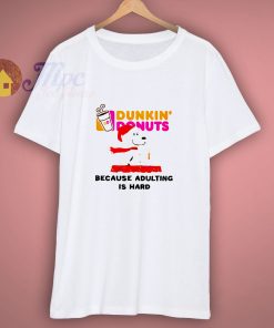 Snoopy drink dunkin’ donuts Because adulting is hard Christmas shirt