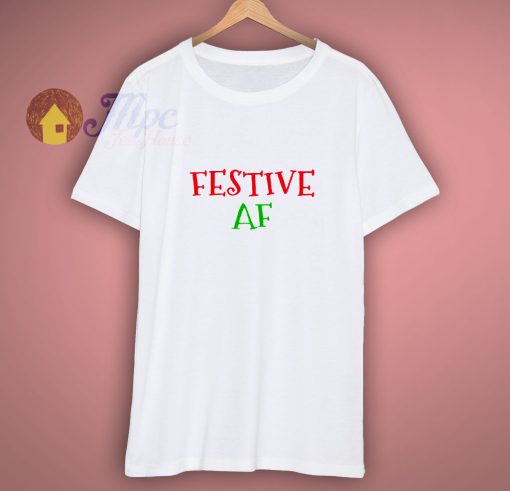 Unisex Festive Af Funny Christmas T Shirt