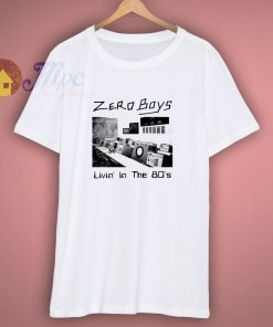 Zero Boys Livin in the 80s T Shirt